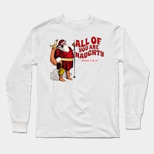 Santa Says All of You Are Naughty Long Sleeve T-Shirt